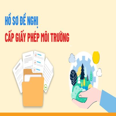 HỒ SƠ ĐỀ NGHỊ CẤP GIẤY PHÉP MÔI TRƯỜNG